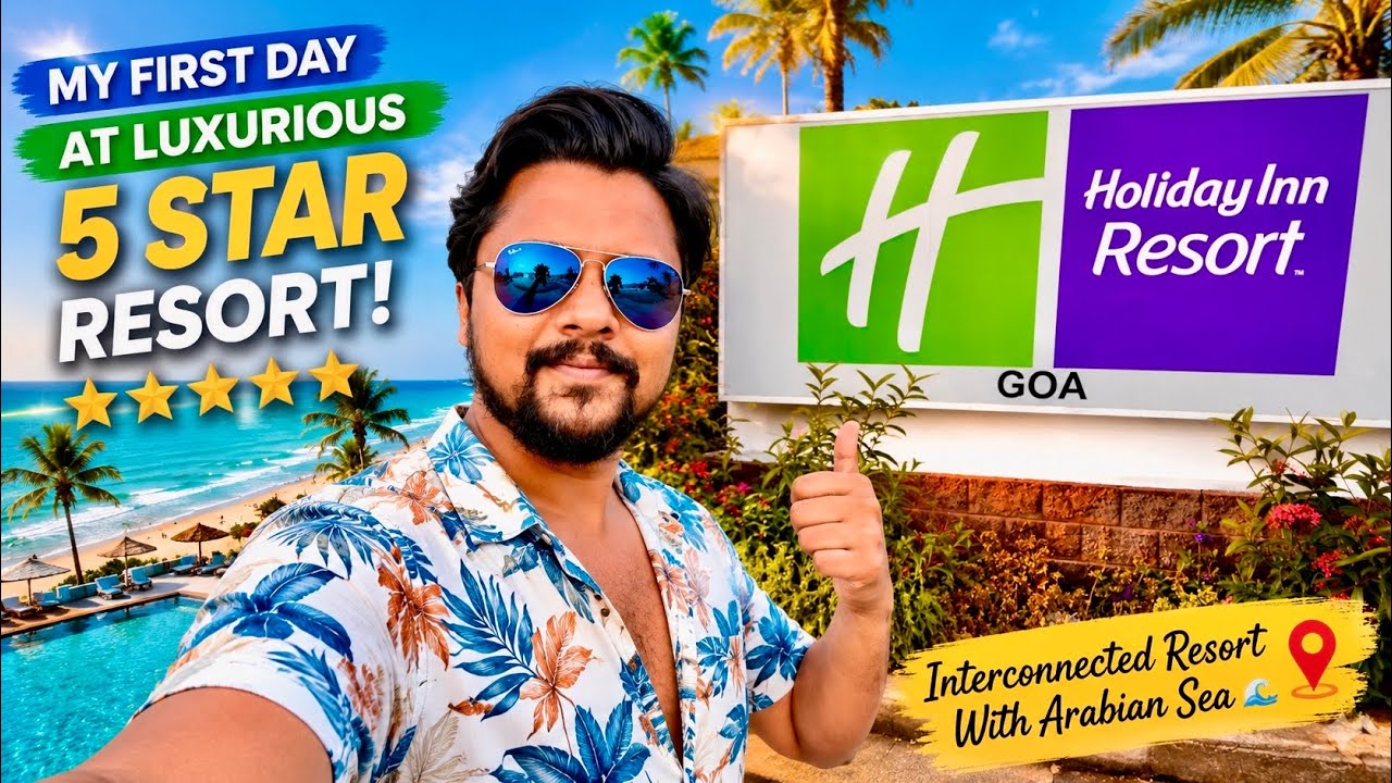 My First Day At Luxurious 5 Star Resort Holiday Inn Goa | An Interconnected Resort With Arabian Sea
