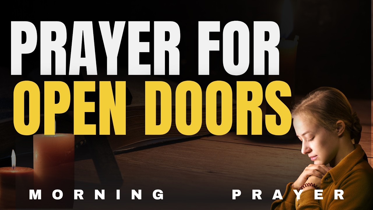 Prayer for Open Doors and God's Blessings | Powerful Morning Prayer