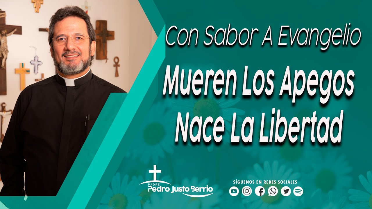 Mueren Los Apegos Nace La Libertad - Padre Pedro Justo Berrio