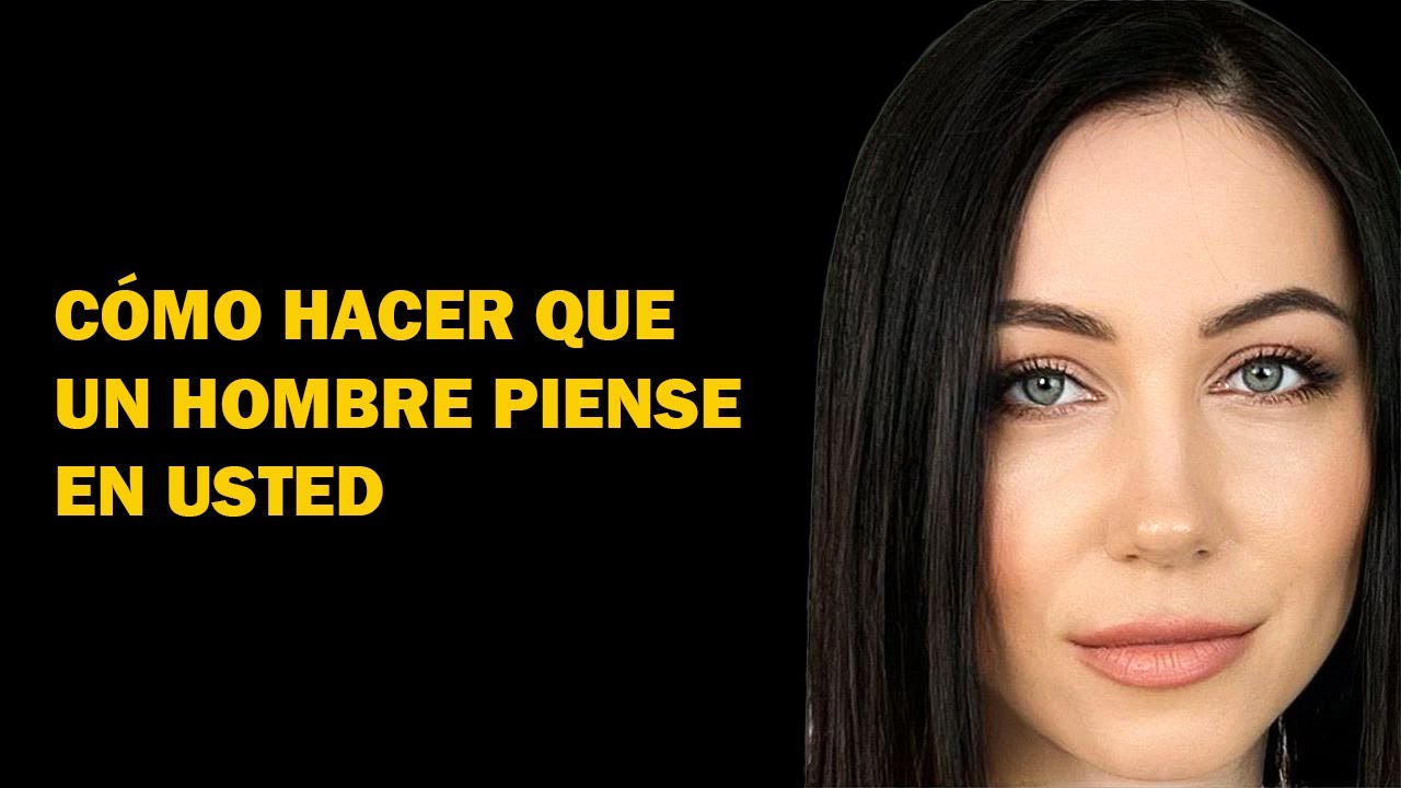 Cómo Hacer que un Hombre Piense en Ti y Seas la Única para Él – Psicología de las Relaciones