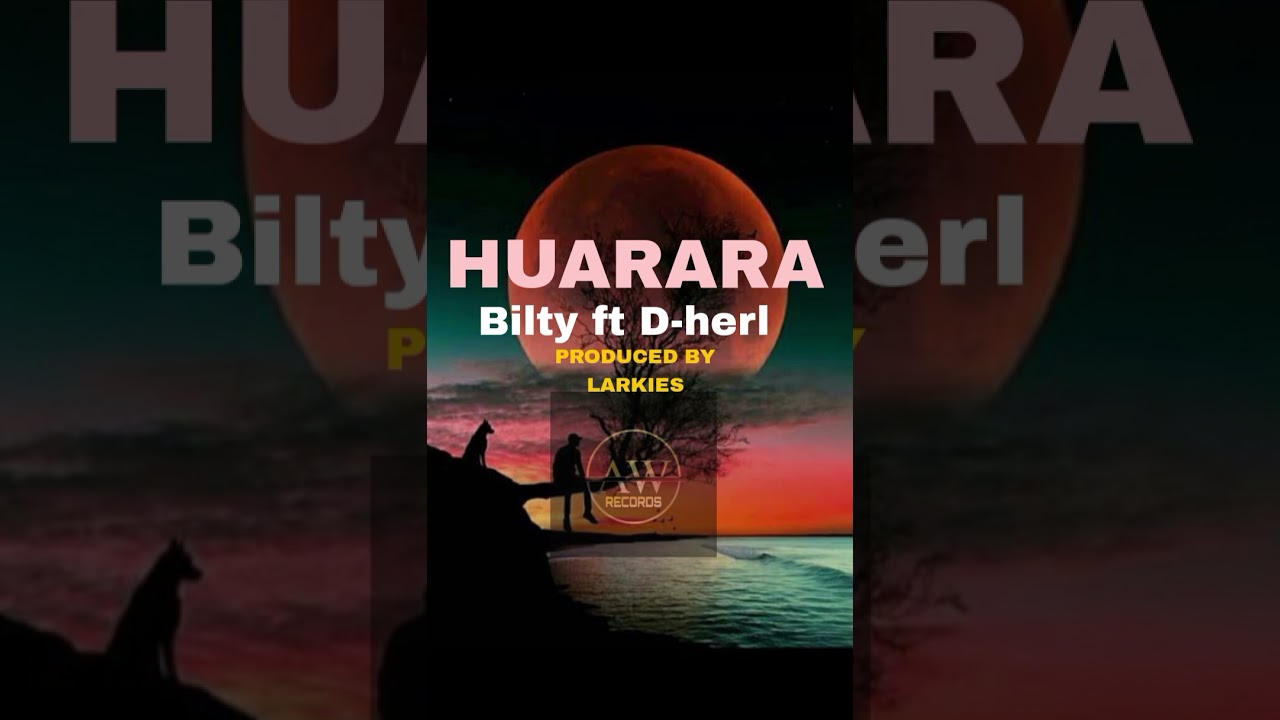 Huarara - Bilty ft D-herl
