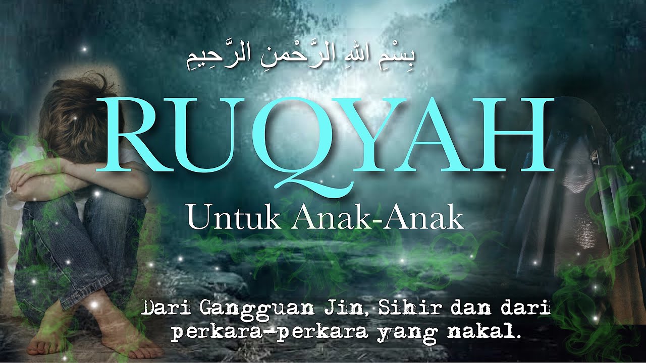 RUQYAH UNTUK ANAK-ANAK | Dari gangguan Jin, Sihir dan dari perkara-perkara yang nakal.