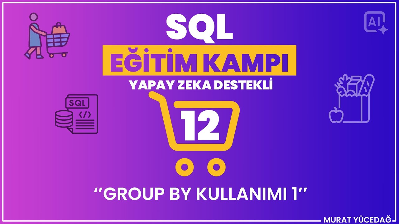 #12 SQL Eğitim Kampı (Yapay Zeka Destekli) - Group By Kullanımı 1