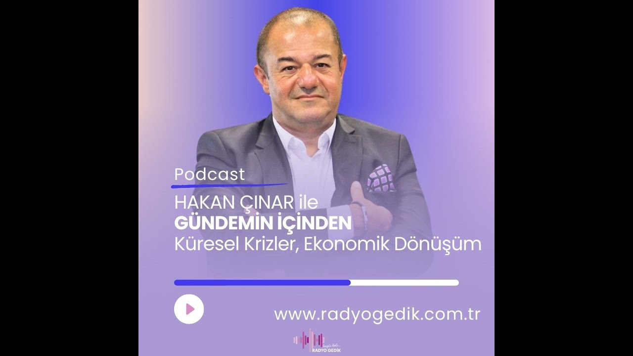 GÜNDEMİN İÇİNDEN-Küresel Krizler,Ekonomik Dönüşüm