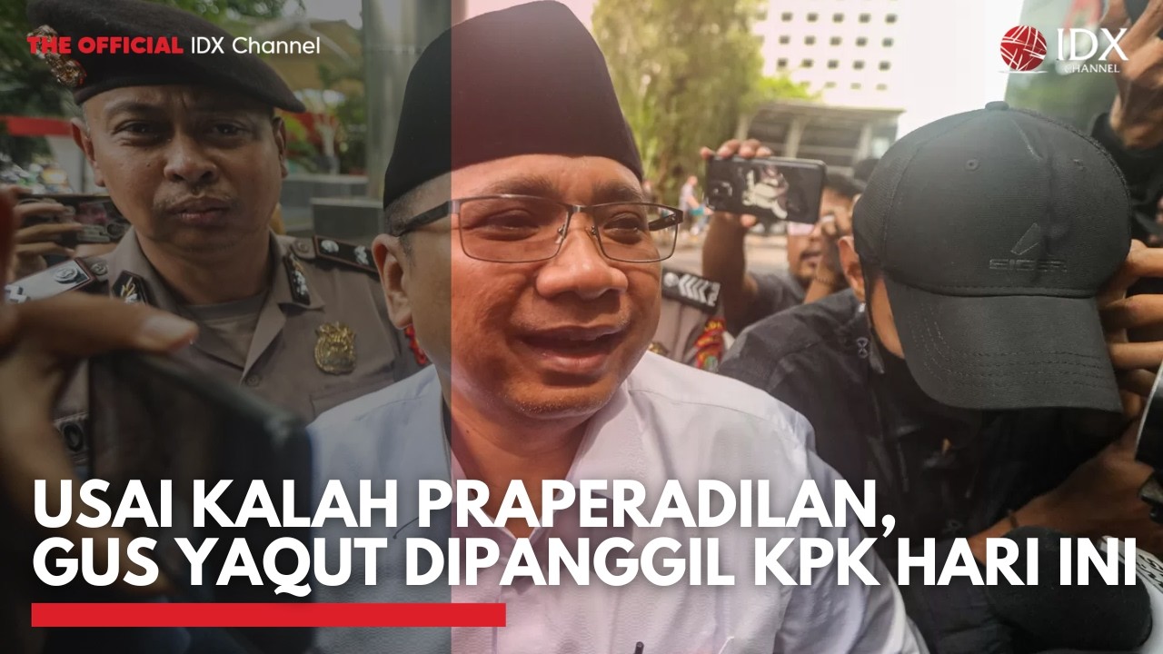 Usai Kalah Praperadilan, Gus Yaqut Dipanggil KPK Hari ini | IDXC UPDATE