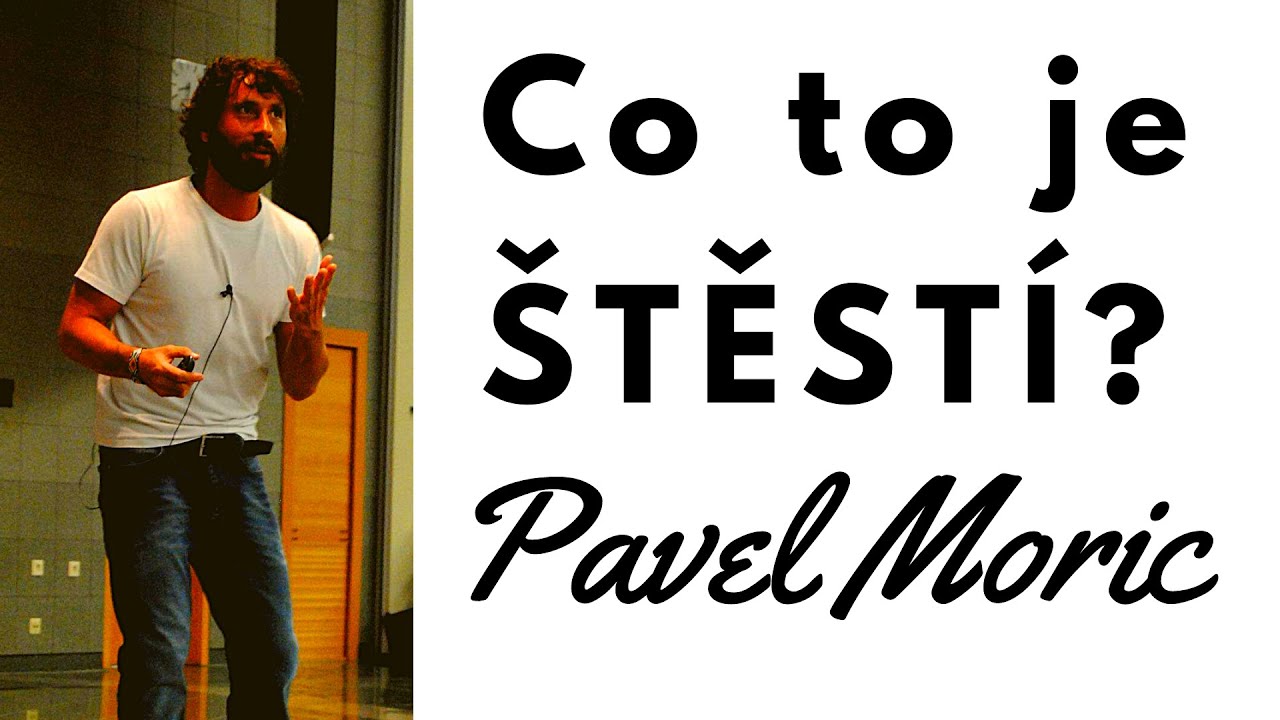 PAVEL MORIC - Štěstí a jak ho navyšovat