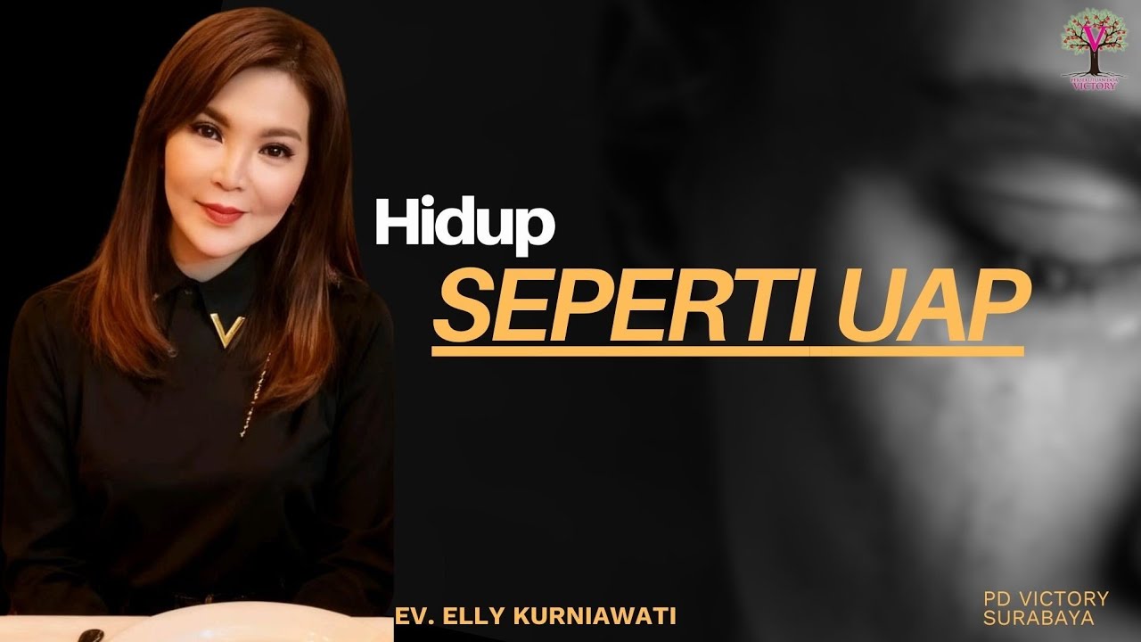 HIDUP SEPERTI UAP | Ev. Elly Kurniawati | PD Victory Surabaya 