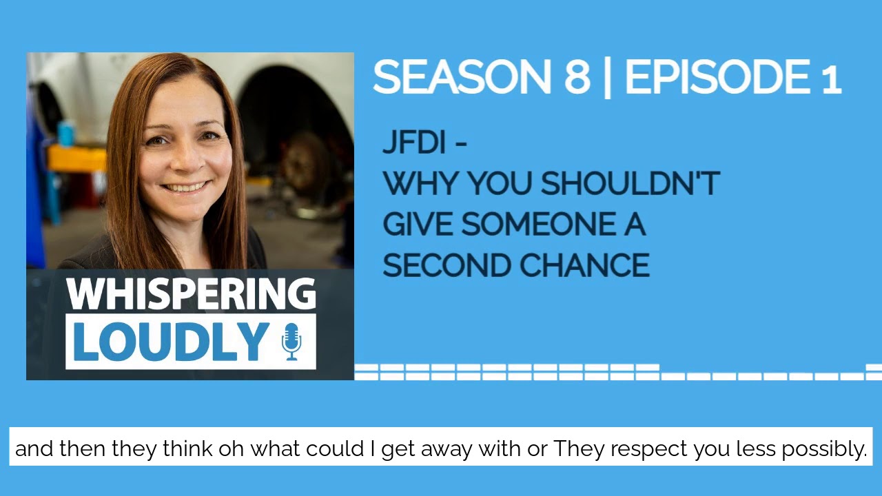 Whispering Loudly Podcast: JFDI - Why You Shouldn't Give Someone A Second Chance