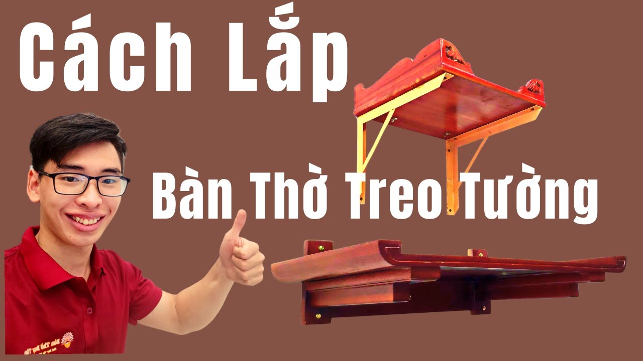 Hướng dẫn cách lắp bàn thờ treo tường chắc chắn nhất cho mọi gia đình |Bàn Thờ Duy Tâm