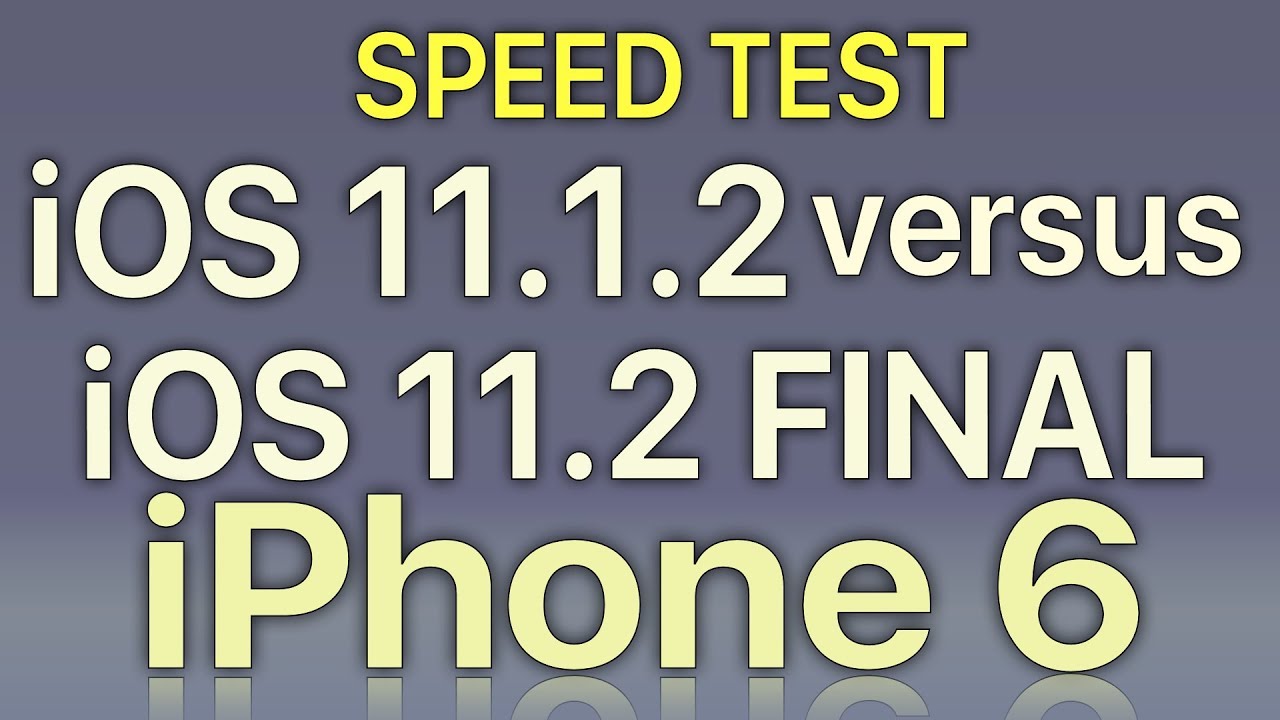 iPhone 6 : iOS 11.2 Final vs iOS 11.1.2 Speed Test Build 15C114