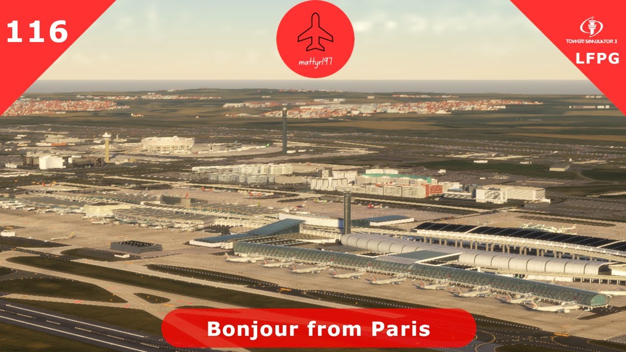 Bonjour from Paris - Tower! Simulator 3 - Episode 116 (LFPG)