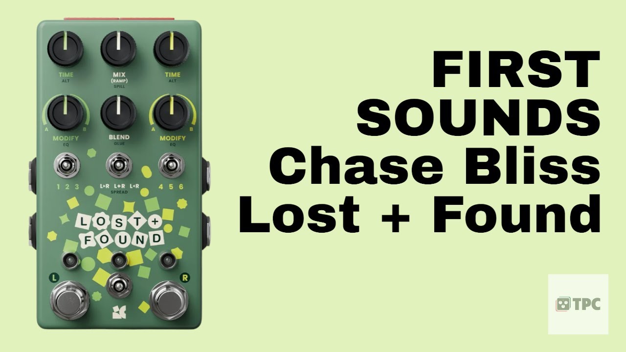 ПЕРВЫЕ ЗВУКИ // Chase Bliss Lost + Found