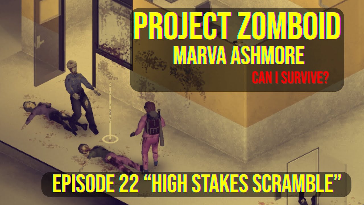 Project Zomboid  | Marva Ashmore -  Episode 22 - 