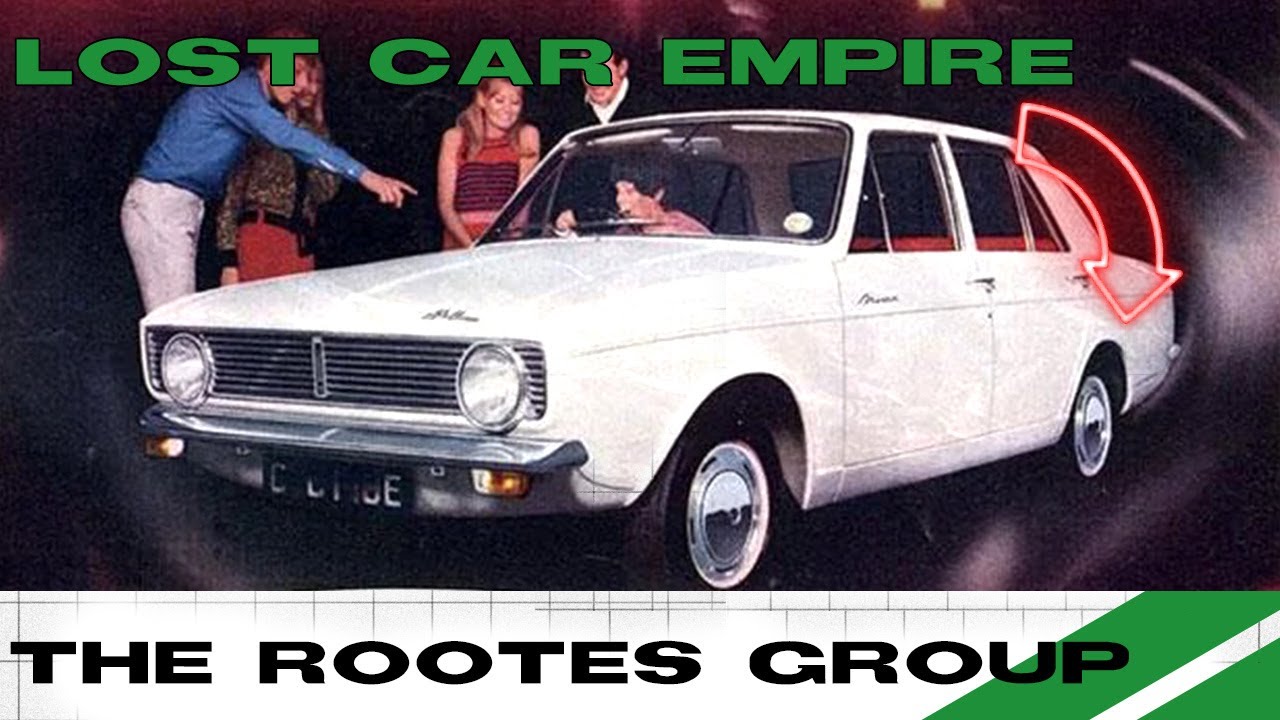 УТРАЧЕННАЯ БРИТАНСКАЯ АВТОМОБИЛЬНАЯ ИМПЕРИЯ! — Взлёт и падение группы Rootes