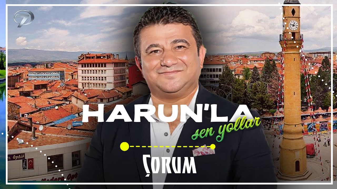 Harun Şen Bu Hafta Memleketi Çorum’da | Harun'la Şen Yollar  - Çorum | 15 Kasım 2025