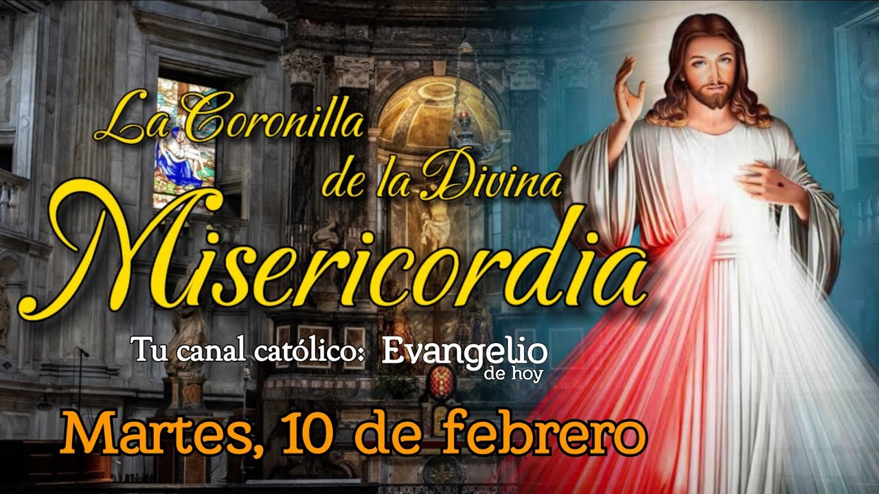 CORONILLA DE LA DIVINA MISERICORDIA, MARTES 10 DE FEBRERO 2026.