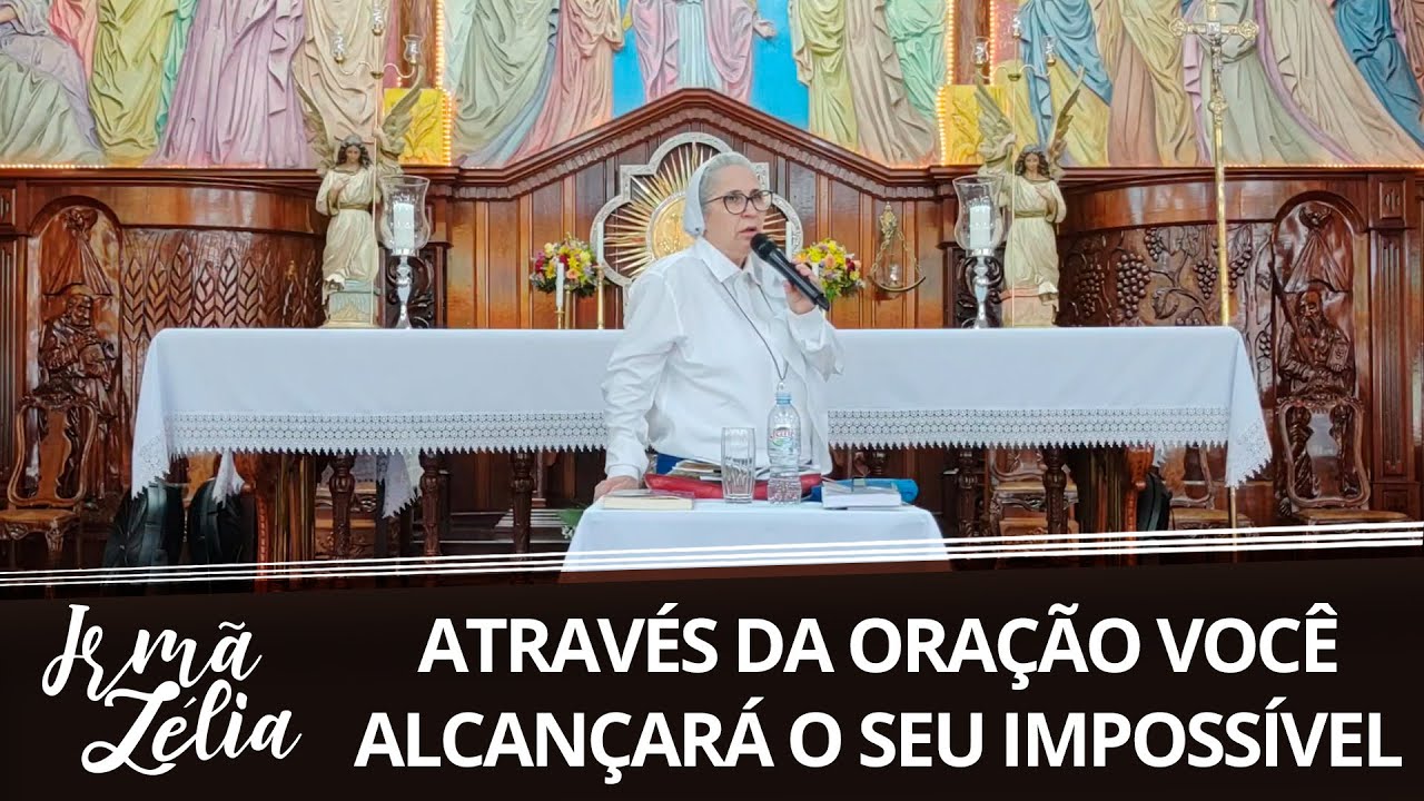 Ir. Zélia - Através da Oração você alcançará o seu Impossível