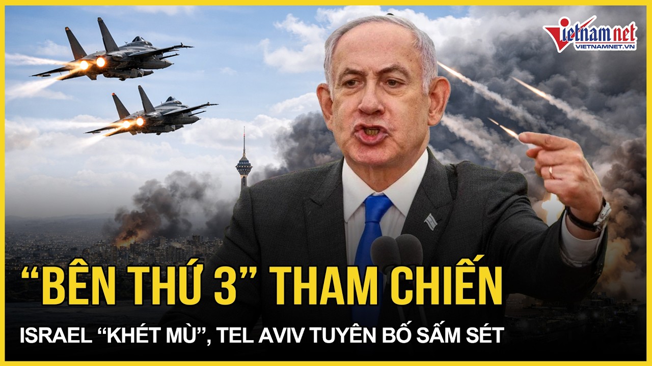 CỰC KHẨN: “Bên thứ 3” khét tiếng chính thức tham chiến, Israel “khét mù”, Tel Aviv tuyên bố sấm sét