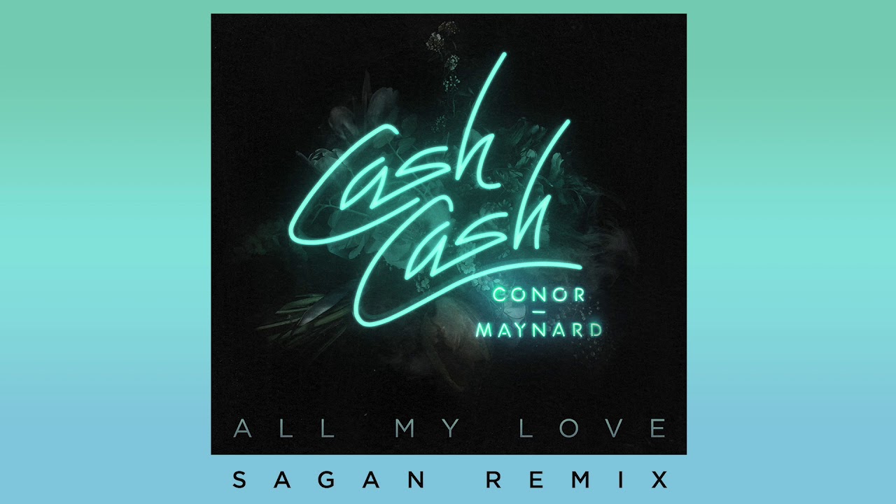 Cash Cash - All My Love (feat. Conor Maynard) [Sagan Remix]