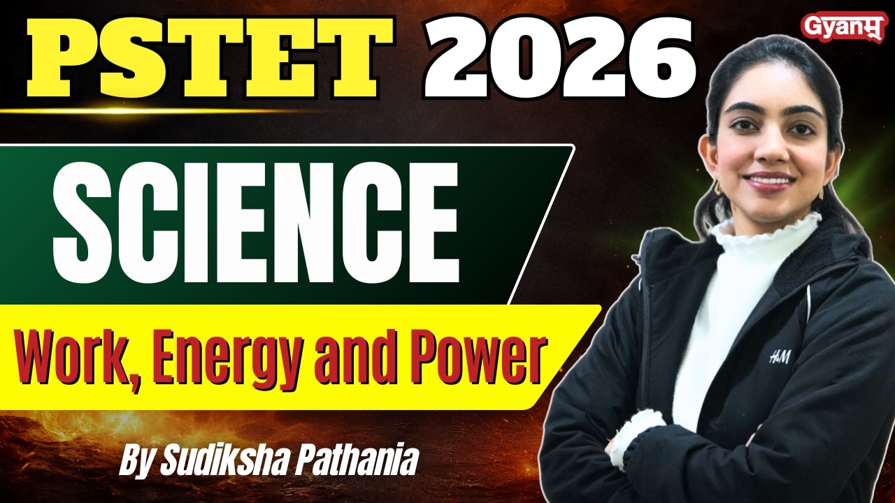 PSTET 2026 Science | Work, Energy and Power  | Topic Wise MCQs | Sudiksha Ma’am | Gyanm