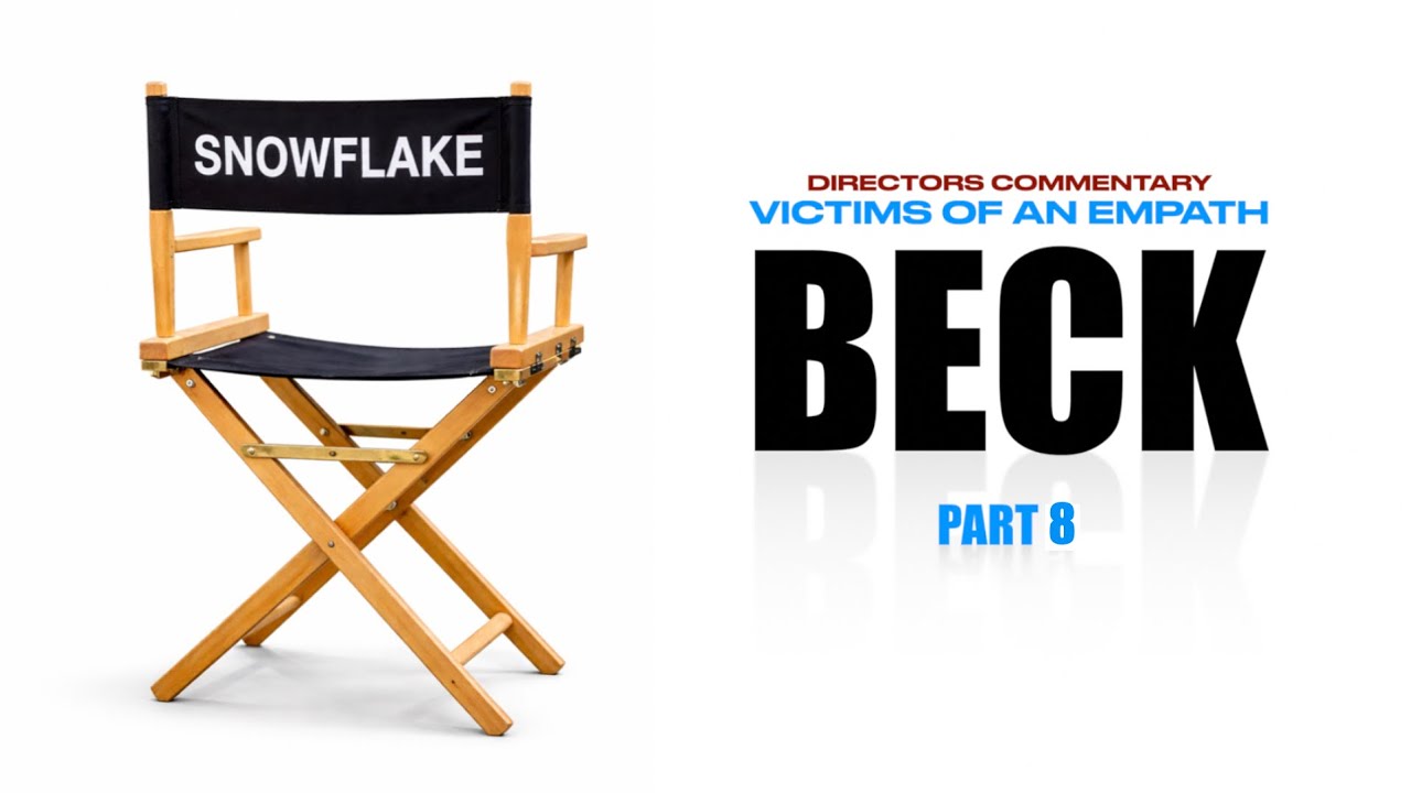 DIRECTORS COMMENTARY - Victims of an Empath Beck - Part 8