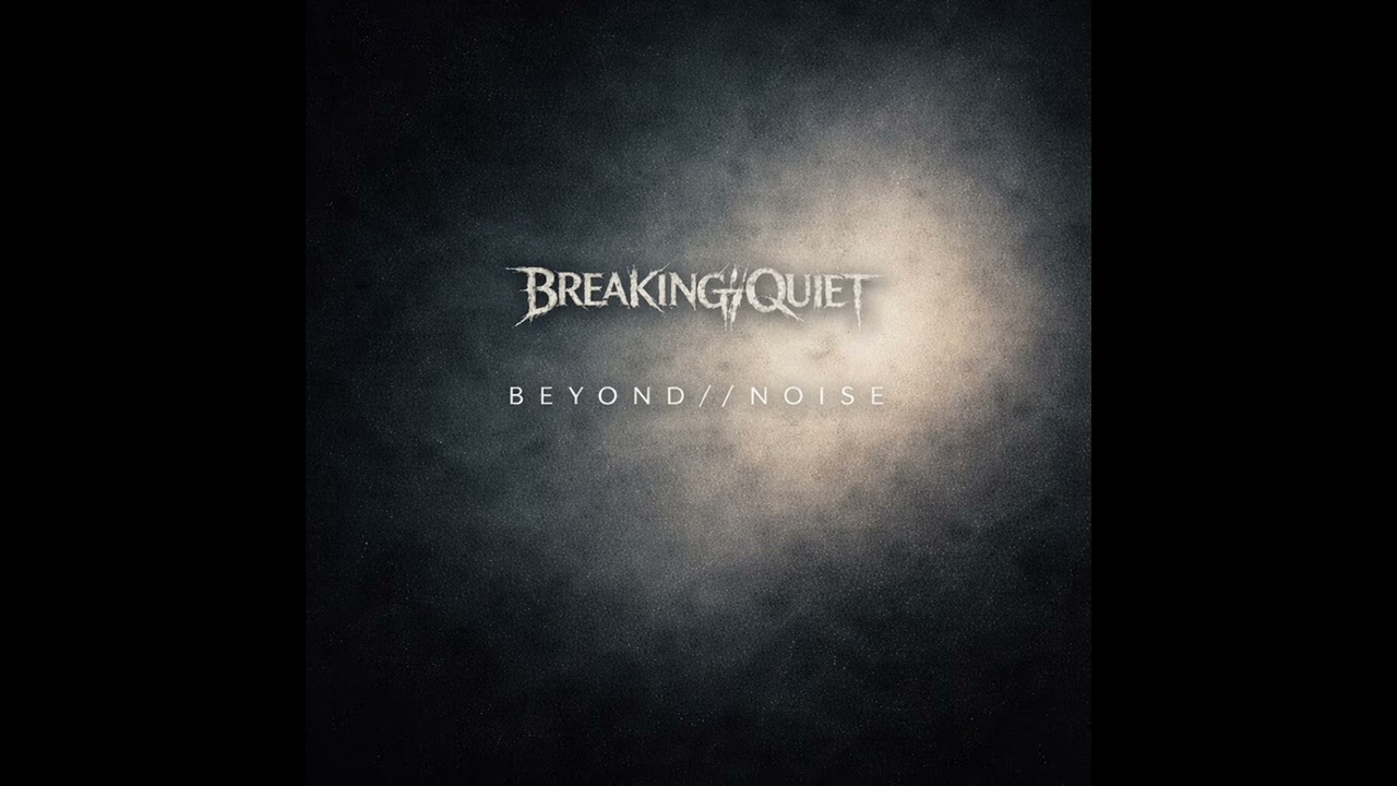 Quiet Enough — Beyond//Noise | Breaking//Quiet