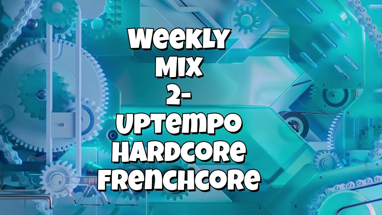 Weekly Mix-2 (Hardcore/Frenchcore/Uptempo)