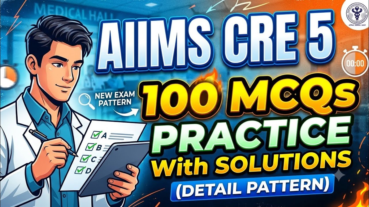 AIIMS CRE 5 Exam: 100 MCQs Practice Questions with Detailed Solutions | New Pattern 2026