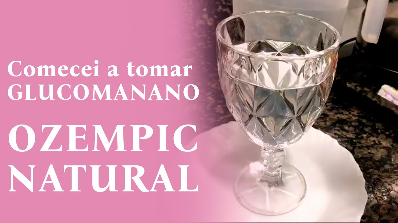 ESTOU TOMANDO OZEMPIC NATURAL.. GLUCOMANANO, PARA EMAGRECER