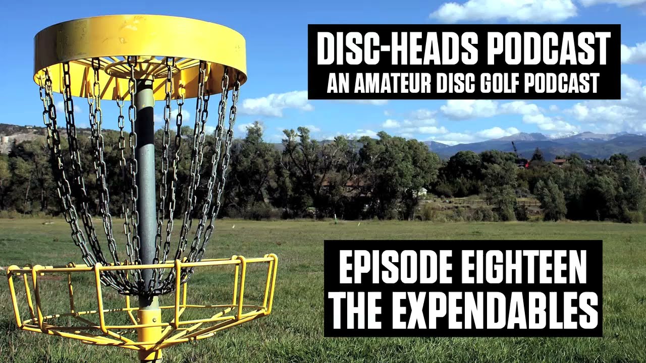 Disc-heads Podcast - EP18 The expendables