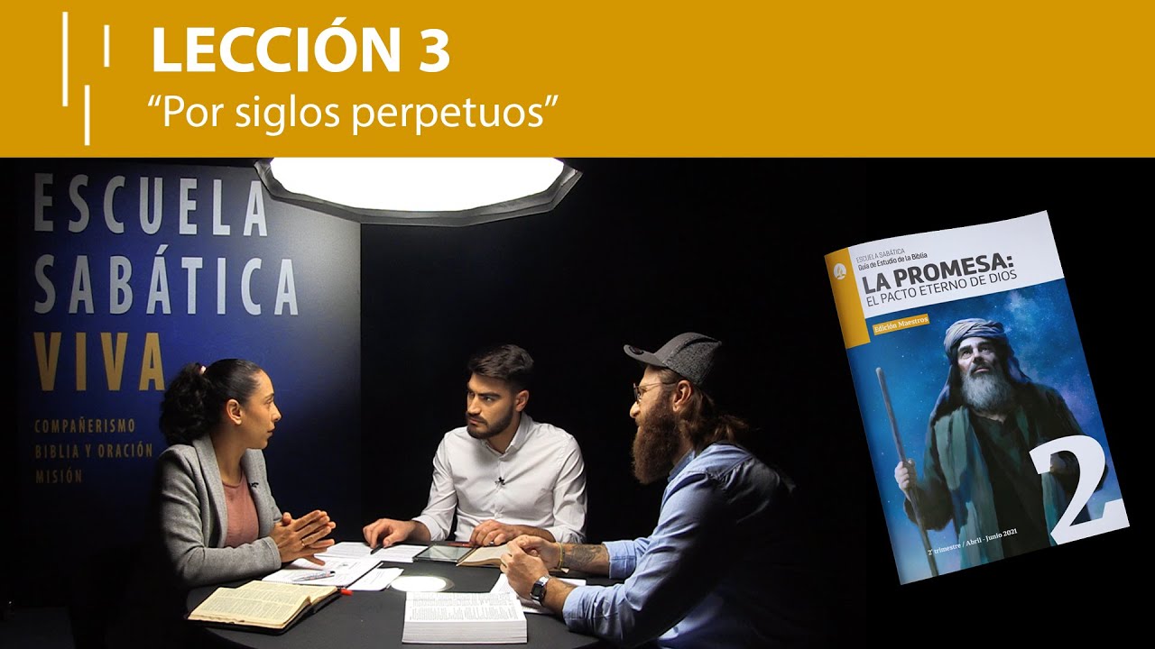 Lección 3. Por siglos perpetuos - 2º trimestre 2021 - ESCUELA SABÁTICA VIVA
