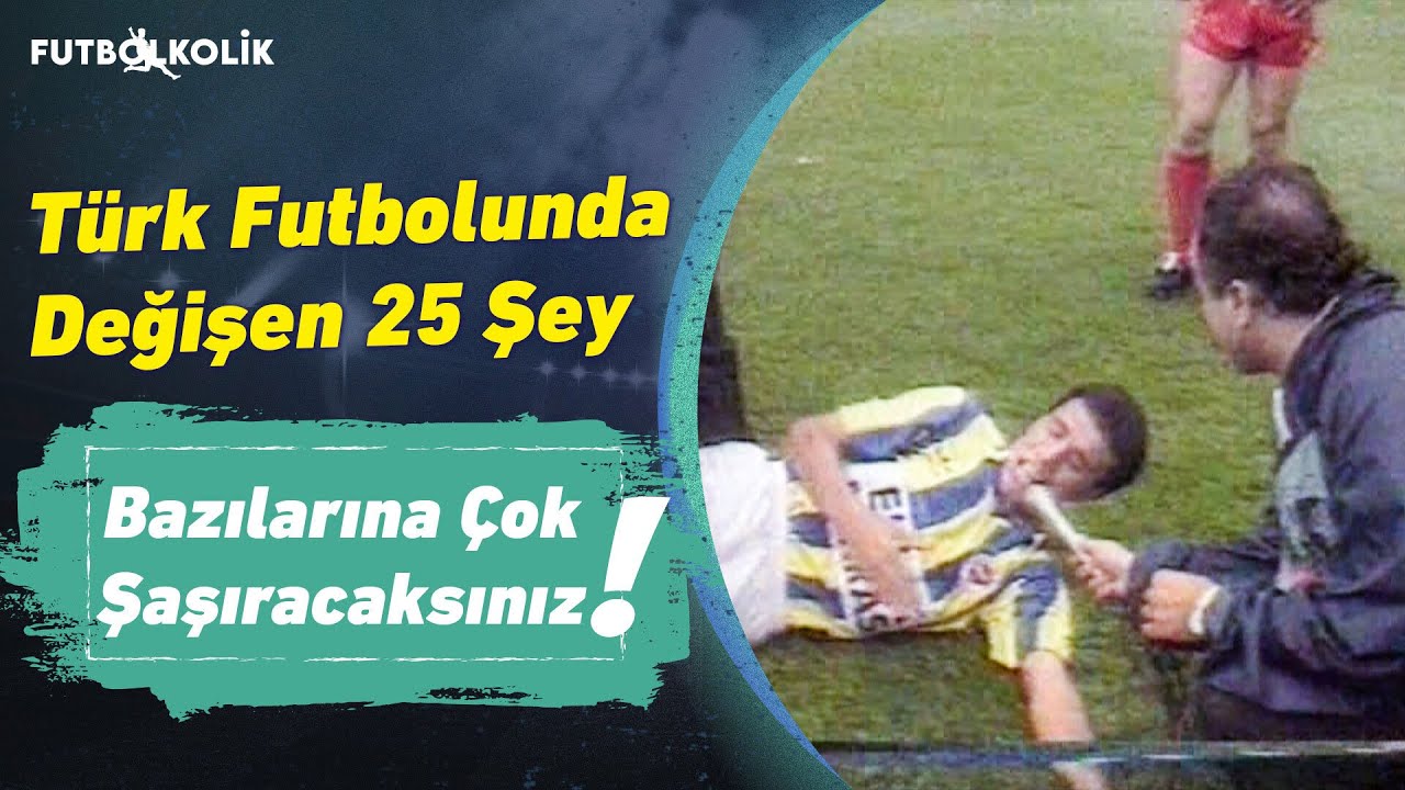 Türk Futbolunda Dünden Bugüne Değişen Çok İlginç 25 Şey