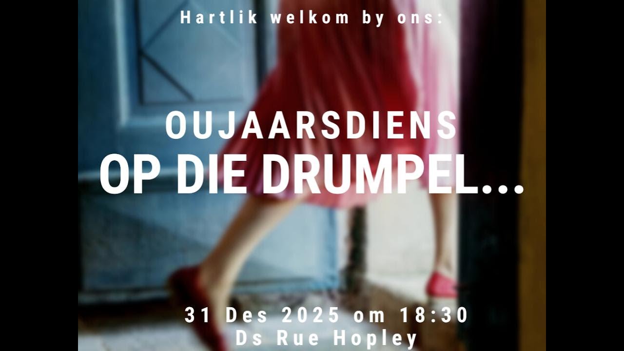 OUJAARSDIENS 2025:  Op die drumpel. Ds Rue Hopley