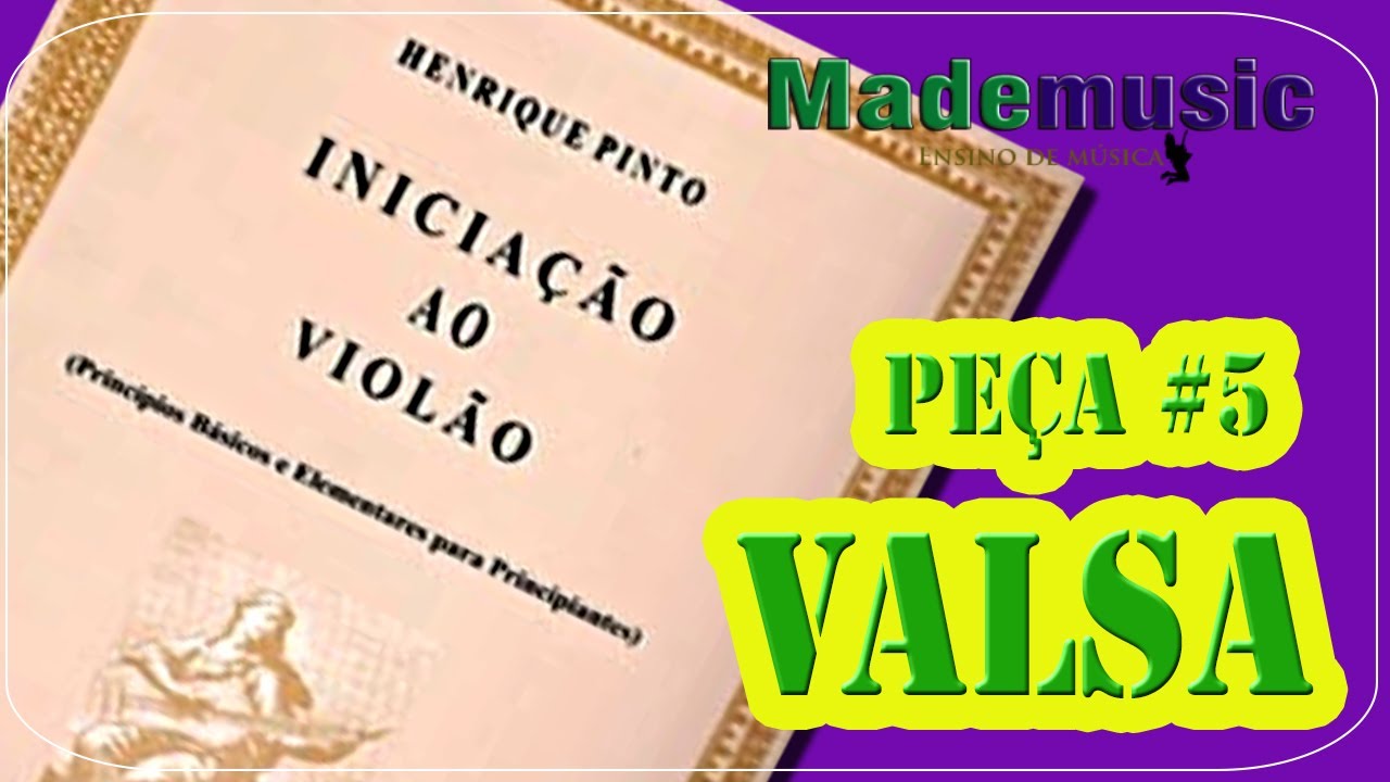 PEÇA 5 - VALSA - INICIAÇÃO AO VIOLÃO VOLUME 1 - HENRIQUE PINTO - VIOLÃO CLÁSSICO