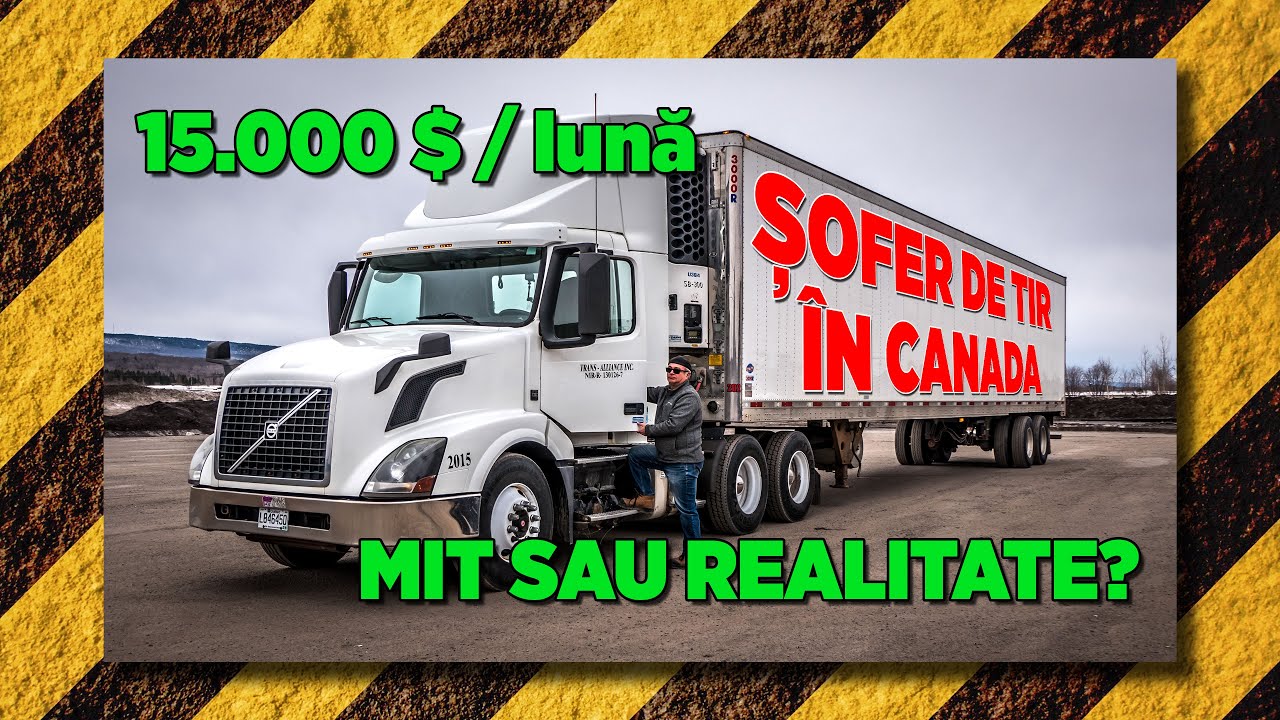 Șofer de TIR în Canada - 15.000$/luna - Mit sau Realitate?