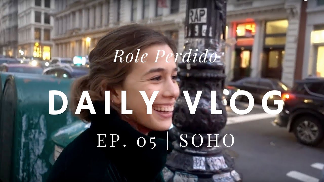 Soho NYC | Daily Vlog 05 |  Role Perdido