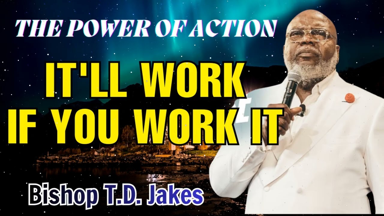 Bishop T.D. Jakes - It'll Work If You Work It