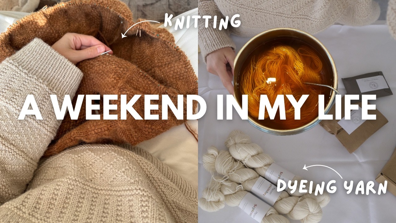 a cosy weekend in my life 🧶 : knitting, baking & dyeing yarn for the first time! // vlog 18