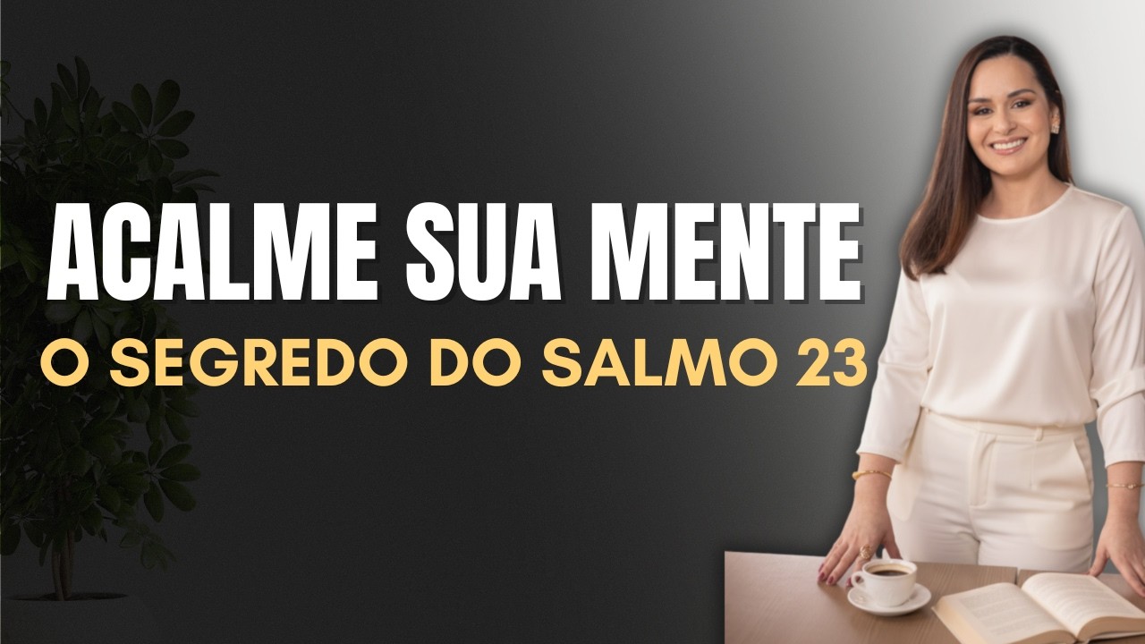 COMO SILENCIAR A MENTE PARA DESCANSAR SEGUNDO O SALMO 23