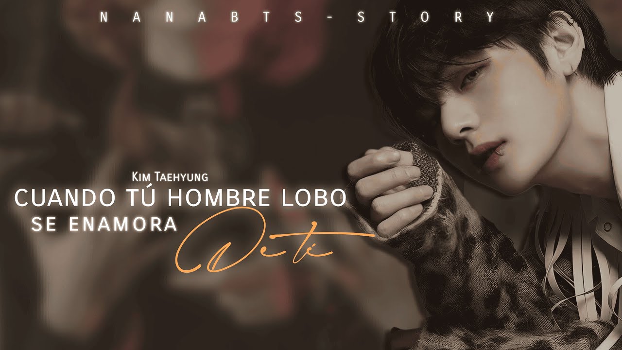 ☾⭑彡❝Cuando Tu Hombre Lobo Se Enamora de Ti❞┊ Imagina Con Kim Taehyung ┊ CAP 11/15