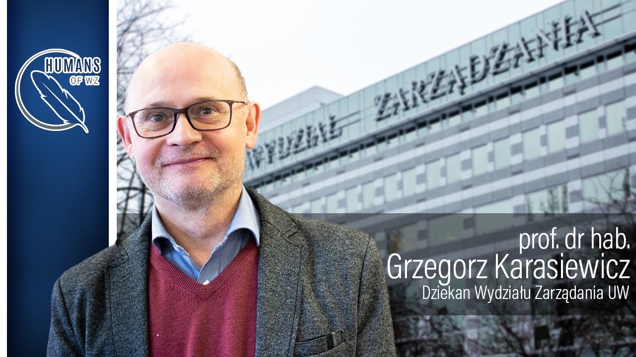 Humans of WZ - prof. dr hab. Grzegorz Karasiewicz, dziekan Wydziału Zarządzania