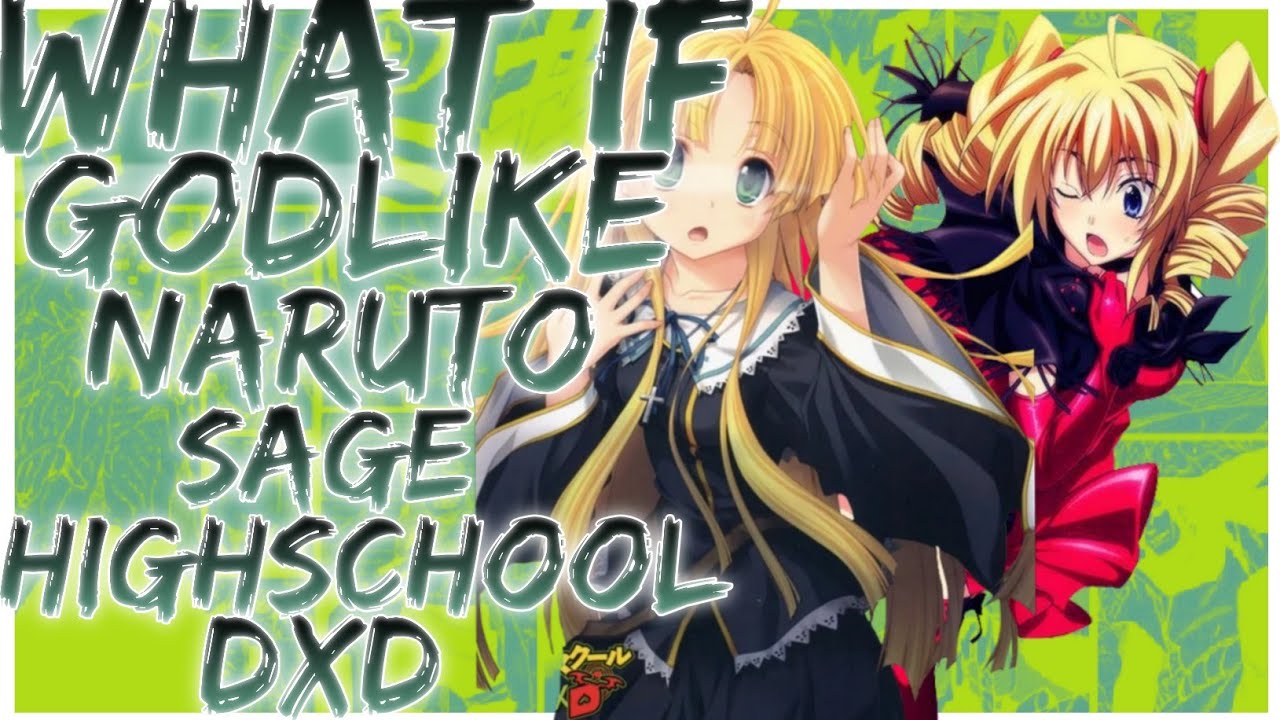 what if Godlike naruto sage highschool dxd