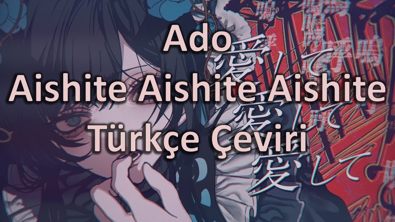 Ado - Aishite Aishite Aishite [Türkçe Çeviri]