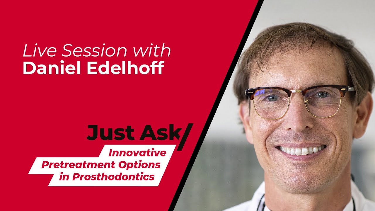 Innovative Pretreatment Options In Prosthodontics w/ Daniel Edelhoff | Just Ask