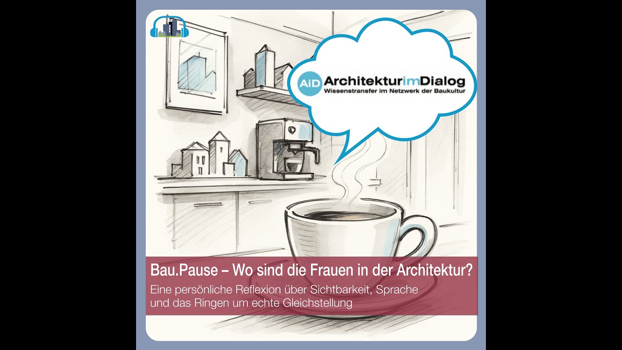 #59 Bau.Pause – Wo sind die Frauen in der Architektur?