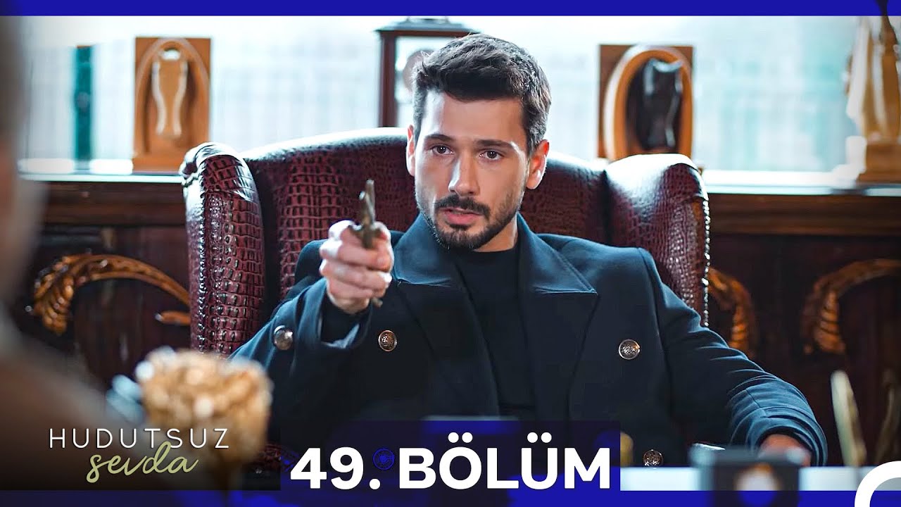 Hudutsuz Sevda 49. B&ouml;l&uuml;m
