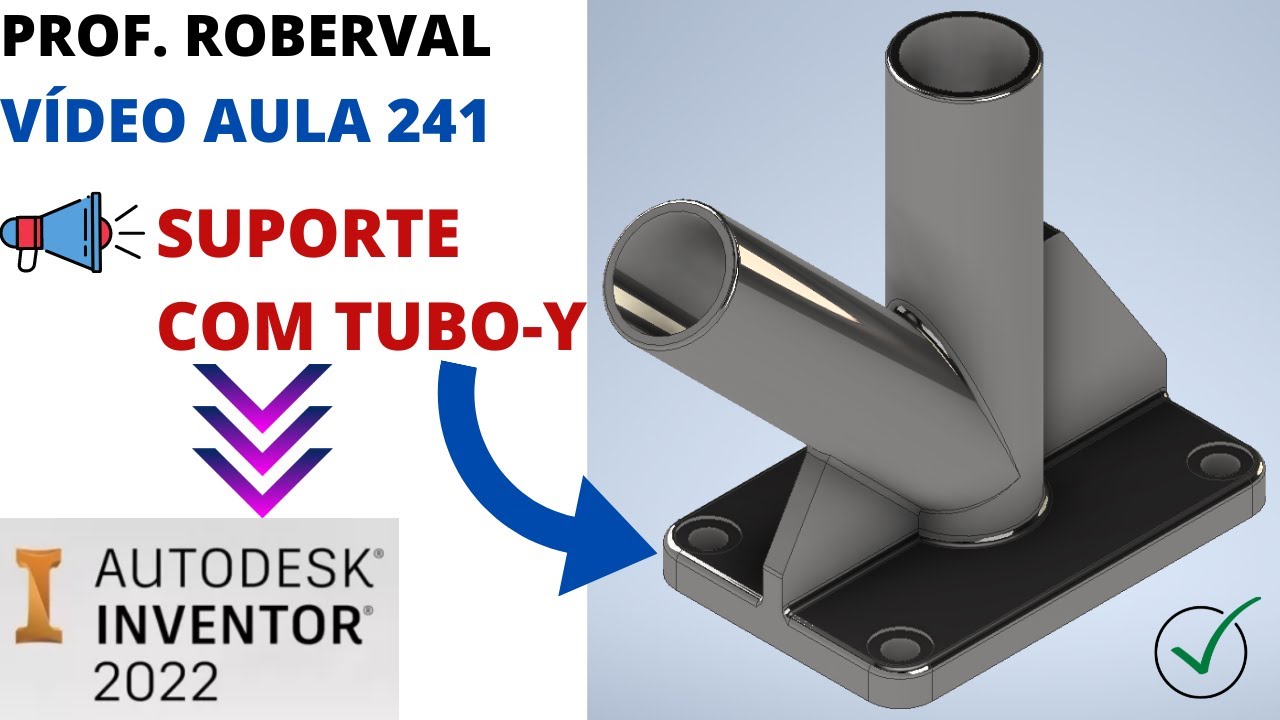 Aula 241 - Modelamento do Suporte com Tubo - Y no Inventor 2022.