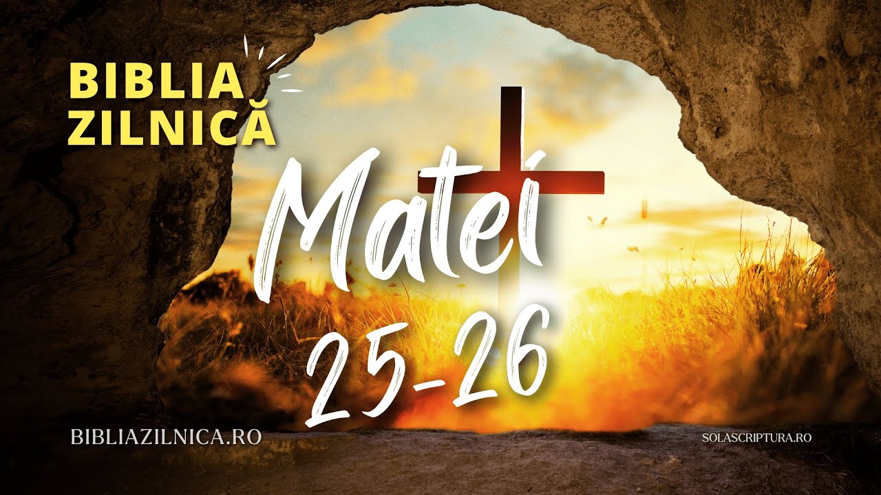 Biblia zilnică - Evanghelia după Matei 25-26 - Biblia audio