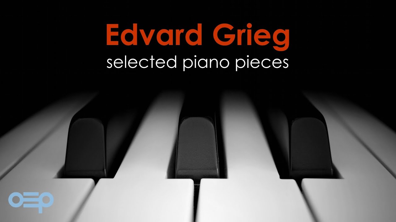 Edvard Grieg - Selected Piano Pieces | Classical Piano Music