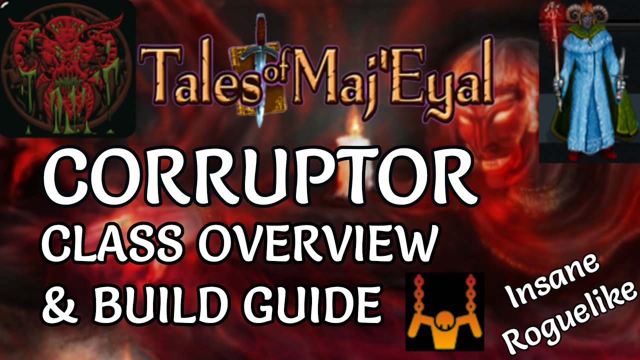 Tales of Maj'Eyal - Corruptor Class Overview & Build Guide